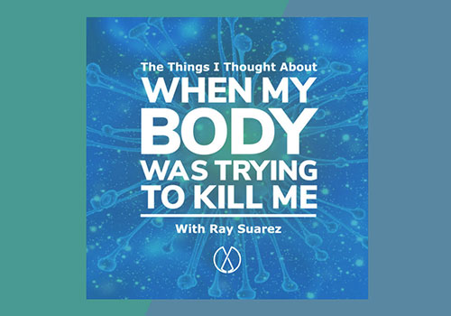 MUSE Advertising Awards - Things I Thought About When My Body Was Trying to Kill Me