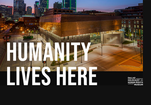 MUSE Advertising Awards - Dallas Holocaust and Human Rights Museum Brand Campaign