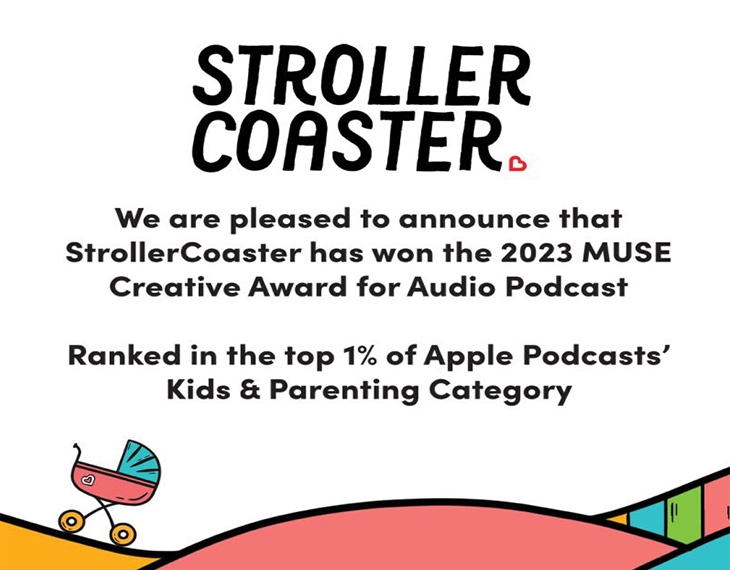 Thank you MUSE Awards for recognizing our StrollerCoaster Podcast!