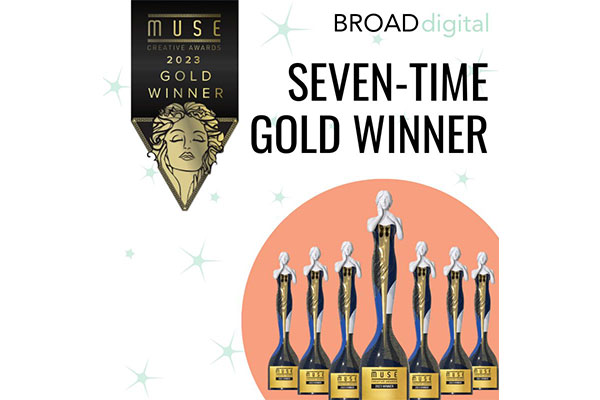 Stunned AND honored that BROAD Digital Consulting are SEVEN-TIME Gold winners of the MUSE Awards!